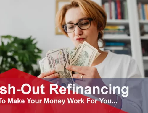 Make Your Money Work For You with Cash-Out Refinancing